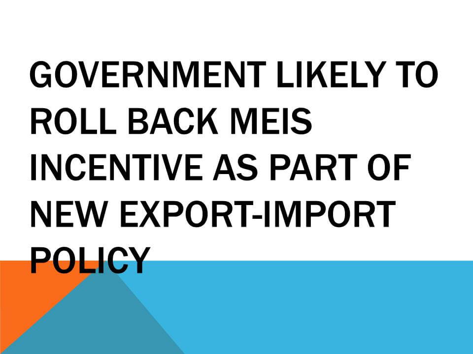 roll back MEIS incentive in new export-import 